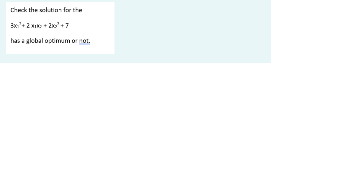 Check the solution for the 3x12+ 2 X1X2 + 2x22 +