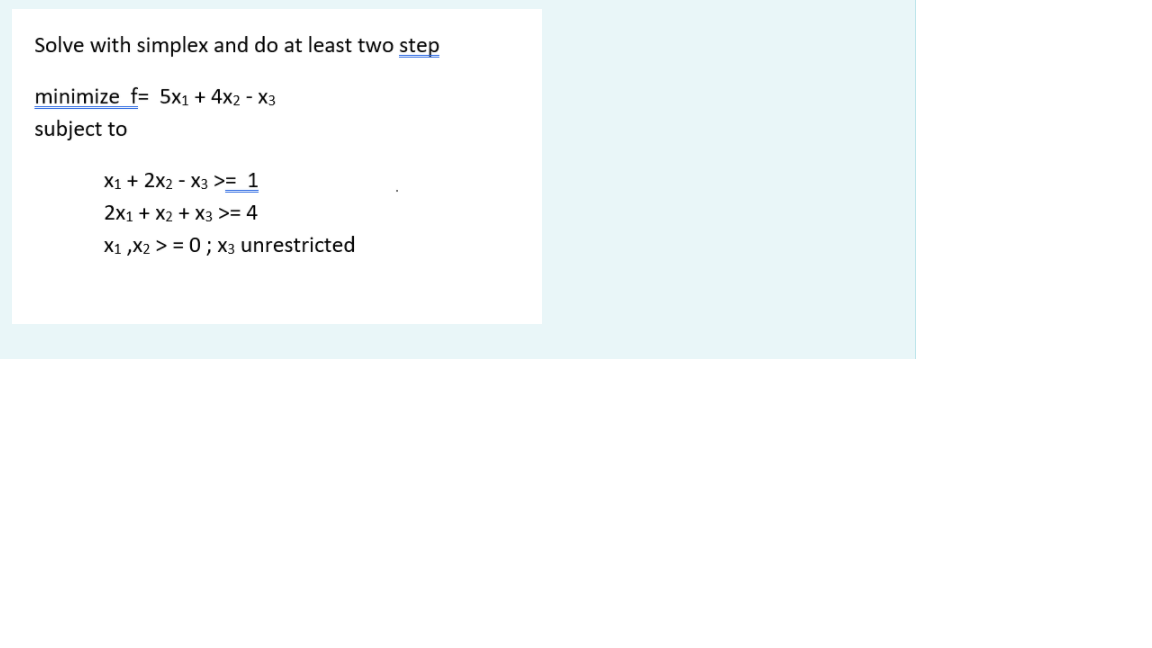 Solve with simplex and do at least two step