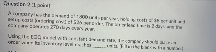 Question 2 (1 point) A company has the demand of