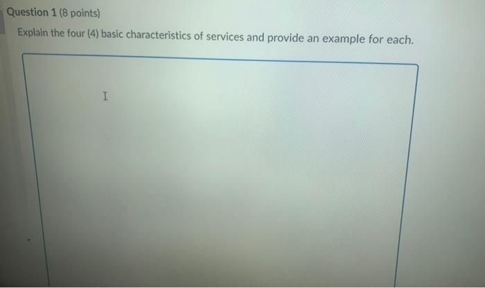 Question 1 (8 points) Explain the four (4) basic