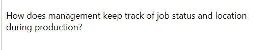 How does management keep track of job status and