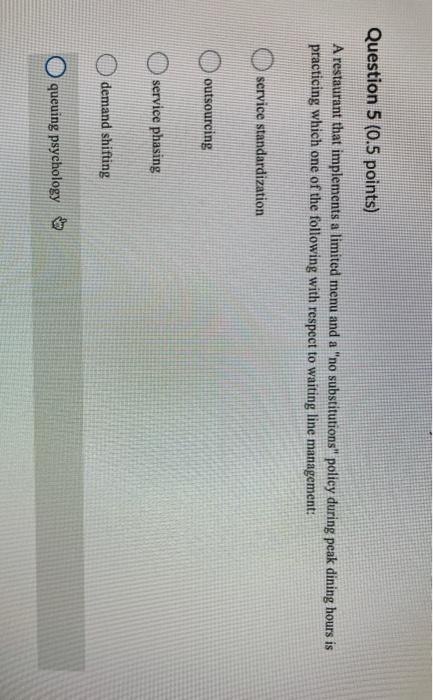 Question 5 (0.5 points) A restaurant that