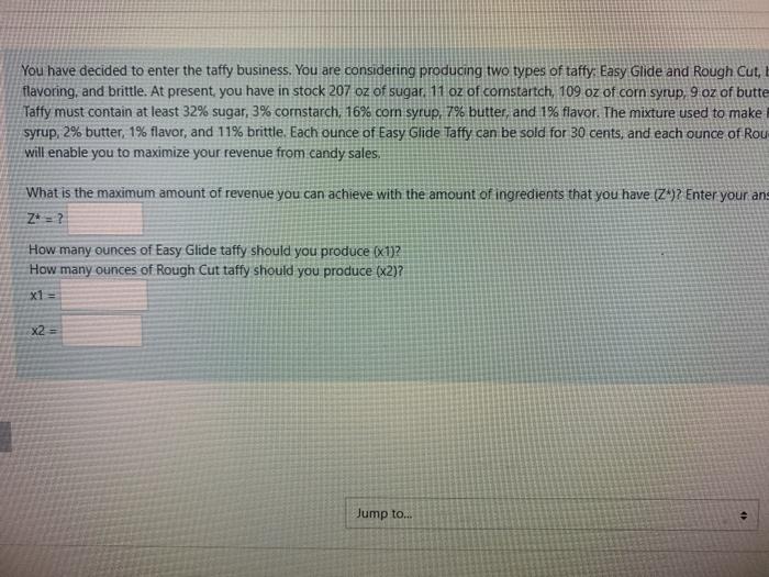 You have decided to enter the taffy business. You