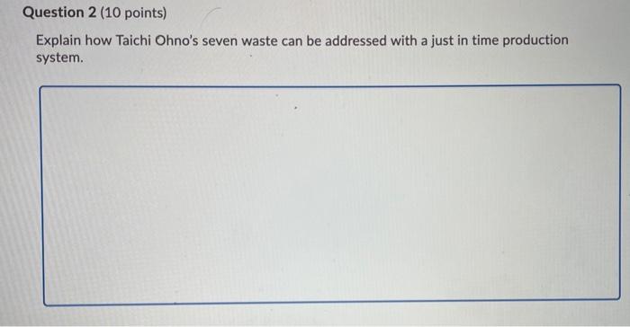 Question 2 (10 points) Explain how Taichi Ohno's