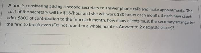 A firm is considering adding a second secretary