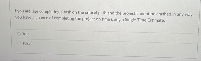 f you are late completing a task on the critical