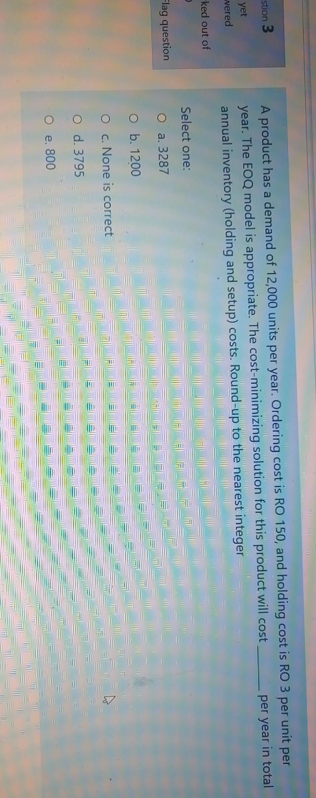 stion 3 yet wered A product has a demand of