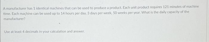 ht Amanufacturer has 1 identical machines that