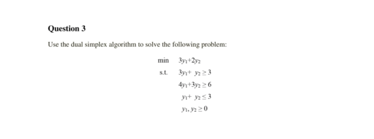 ASAP, please! Question 3 Use the dual simplex