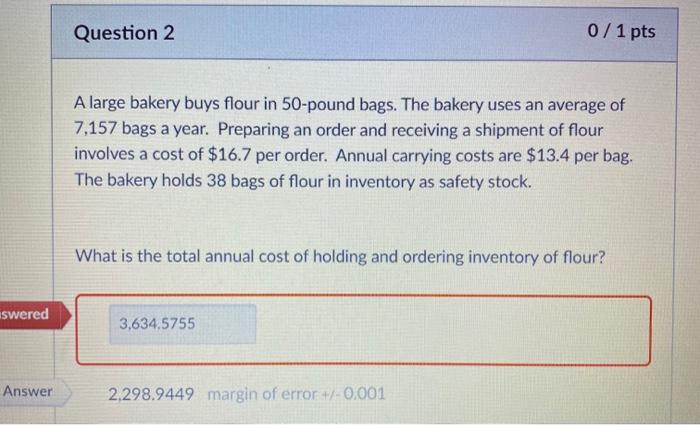 Question 2 0 / 1 pts A large bakery buys flour in