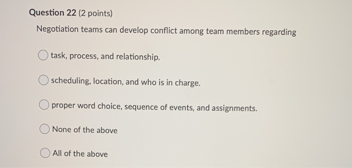 Question 22 (2 points) Negotiation teams can