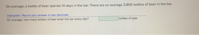 On average, a bottle of beer spends 14 days in