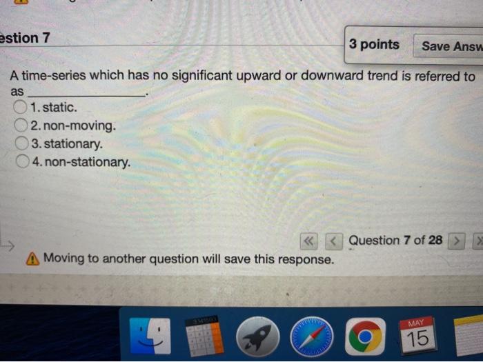 estion 7 3 points Save Answ A time-series which