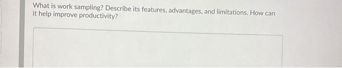 What is work sampling? Describe its features,
