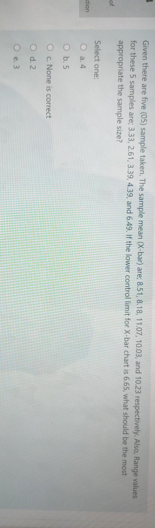 Given there are five (05) sample taken. The