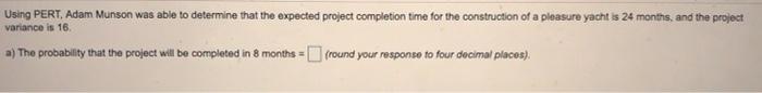 Using PERT, Adam Munson was able to determine