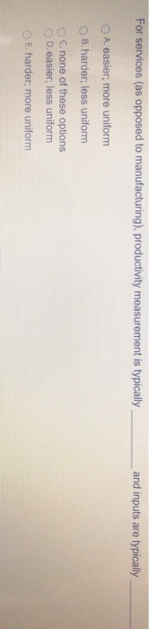 For services (as opposed to manufacturing),