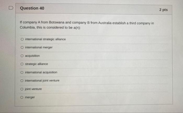 D Question 40 2 pts If company A from Botswana