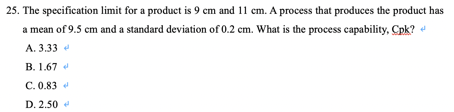 25. The specification limit for a product is 9 cm