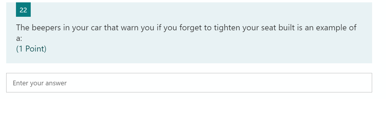 22 The beepers in your car that warn you if you