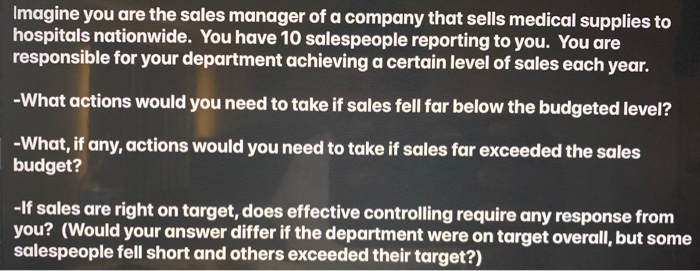 please help Imagine you are the sales manager of