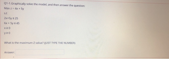Q1-1.Graphically solve the model, and then answer