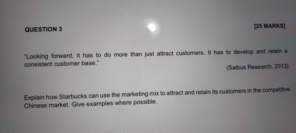 QUESTION 3 (25 MARKS] "Looking forward, it has to