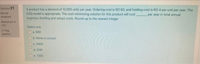 Question 21 Not yet answered A product has a