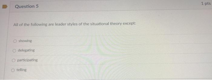 1 pts Question 5 All of the following are leader