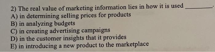 2) The real value of marketing information lies