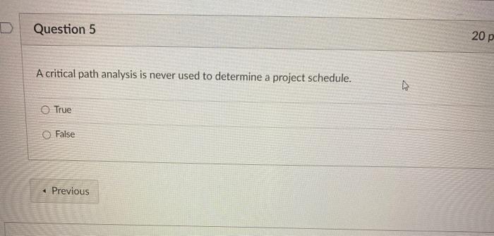 Question 5 20 p A critical path analysis is never