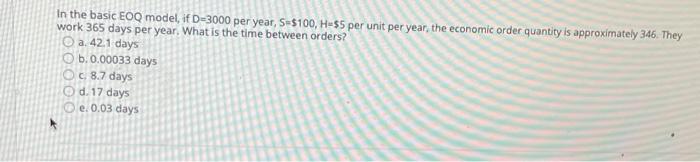In the basic EOQ model, if D-3000 per year,