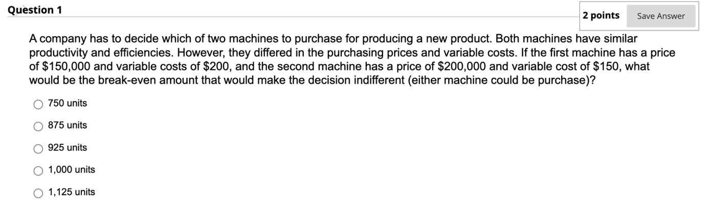 Question 1 2 points Save Answer A company has to