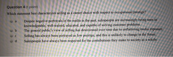 a Question 4 (1 point) Which statement best