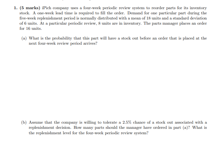 1. (5 marks) iPich company uses a four-week