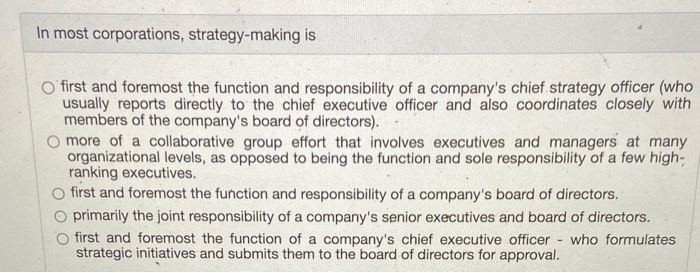 In most corporations, strategy-making is O first