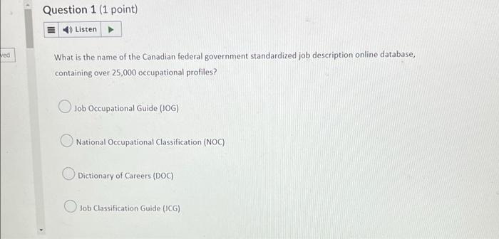 ved Question 1 (1 point) Listen E What is the