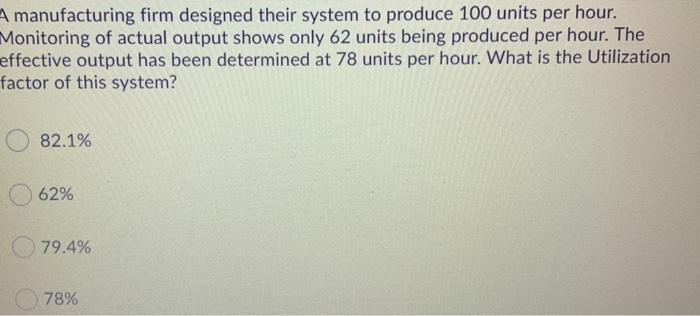 A manufacturing firm designed their system to