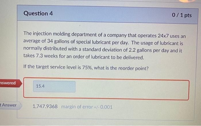 Question 4 0 / 1 pts The injection molding