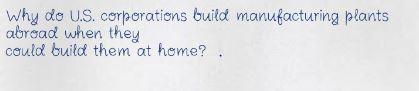 Why do U.S. corporations build manufacturing