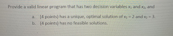 Provide a valid linear program that has two