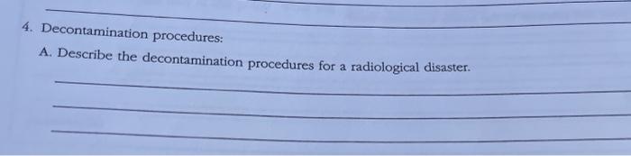 4. Decontamination procedures: A. Describe the