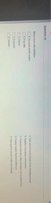 Question 20 Match torm with definition A Pay a