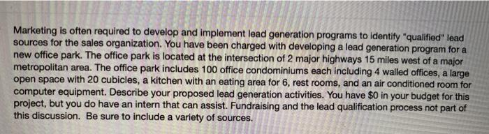 Marketing is often required to develop and