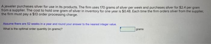 A jeweler purchases silver for use in its