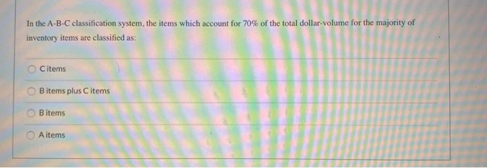 In the A-B-C classification system, the items