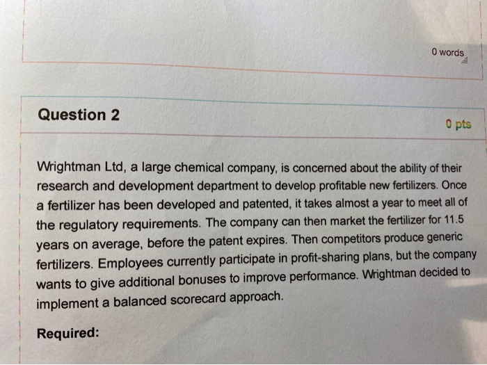 O words Question 2 O pts Wrightman Ltd, a large