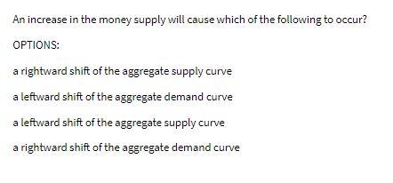 An increase in the money supply will cause which