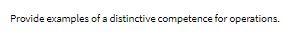 Provide examples of a distinctive competence for