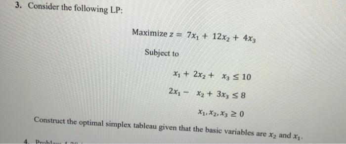 3. Consider the following LP: Maximize z = 7x1 +